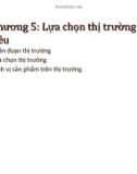 Chương 5: Lựa chọn thị trường mục tiêu