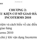 CHƯƠNG 2: ĐIỀU KIỆN CƠ SỞ GIAO HÀNG INCOTERMS 2010