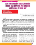 Xây dựng nguồn nhân lực chất lượng cao đáp ứng yêu cầu hội nhập quốc tế hiện nay