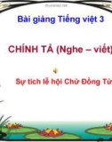 Slide bài Chính tả: Nghe, viết: Sự tích lễ hội Chử Đồng Tử - Tiếng việt 3 - GV.N.Tấn Tài