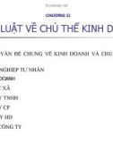 Bài giảng Luật kinh doanh: Chương 2 - Pháp luật về chủ thể kinh doanh