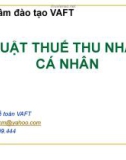 Bài giảng Luật Thuế thu nhập cá nhân - Trung tâm đào tạo VAFT