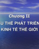 Bài giảng Kinh tế quốc tế - Chương 2: Xu thế phát triển kinh tế thế giới