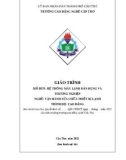 Giáo trình Hệ thống máy lạnh dân dụng và thương nghiệp (Nghề: Vận hành sửa chữa thiết bị lạnh - Trình độ: Cao đẳng) - Trường Cao đẳng nghề Cần Thơ