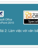 Bài giảng Microsoft office PowerPoint 2010 - Bài 2: Làm việc với văn bản