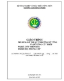 Giáo trình Kỹ thuật thi công bê tông và bê tông cốt thép (Nghề: Cốt thép hàn - Trung cấp) - Trường Cao đẳng Cơ giới (2022)