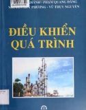 Nghiên cứu điều khiển quá trình (Sách chuyên khảo dùng cho kỹ sư, học viên cao học và sinh viên các ngành kỹ thuật): Phần 1