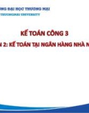 Bài giảng Kế toán công 3 - Chương 5: Tổng quan về kế toán tại Ngân hàng Nhà nước