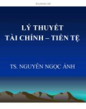 Bài giảng Lý thuyết tài chính tiền tệ - TS. Nguyễn Ngọc Ảnh