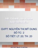 Bài giảng Hệ quản trị cơ sở dữ liệu SQL Server: Chương 5 - Nguyễn Thị Mỹ Dung