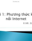 Bài giảng Internet - Bài 1: Phương thức kết nối Internet