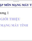 Nhập môn mạng máy tính - Chương 1: Giới thiệu mạng máy tính