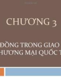 Bài giảng Giao dịch thương mại quốc tế (GV. Đinh Khương Duy) - Chương 3: Hợp đồng trong giao dịch thương mại quốc tế