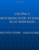 Bài giảng Giao dịch thương mại quốc tế (Nguyễn Cương) - Chương 5: Giao dịch trong nước về hàng hóa xuất nhập khẩu