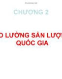 Bài giảng Kinh tế học vĩ mô - Chương 2: Đo lường sản lượng quốc gia