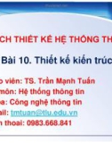 Bài giảng Phân tích thiết kế hệ thống thông tin: Bài 10 - TS. Trần Mạnh Tuấn