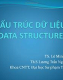 Bài giảng Cấu trúc dữ liệu: Ngôn ngữ lập trình C++ - TS. Lê Minh Trung & Th.S Lương Trần Ngọc Khiết