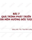 Bài giảng Phân tích thiết kế hệ thống thông tin: Bài 7 - ThS. Thạc Bình Cường