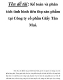 BẢNG TÓM TẮT ĐỀ TÀI Tên đề tài: Kế toán và phân tích tình hình tiêu thụ sản phẩm tại Công ty cổ phần Giấy Tân Mai.BẢNG TÓM TẮT ĐỀ TÀI Tên đề tài: Kế toán và phân tích tình hình tiêu thụ sản phẩm tại Công ty cổ phần Giấy Tân Mai.BẢNG TÓM TẮT ĐỀ TÀI Tên đề tài: Kế toán và phân tích tình hình tiêu thụ sản phẩm tại Công ty cổ phần Giấy Tân Mai.