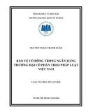 Luận văn Thạc sĩ Luật học: Bảo vệ cổ đông trong ngân hàng thương mại cổ phần theo pháp luật Việt Nam