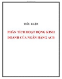 Tiểu luận: Phân tích hoạt động kinh doanh của ngân hàng ACB