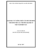 Luận án Tiến sĩ Hồ Chí Minh học: Giáo dục tư tưởng nhân văn Hồ Chí Minh cho sinh viên các trường đại học ở Việt Nam hiện nay