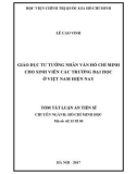 Tóm tắt luận án Tiến sĩ Hồ Chí Minh học: Giáo dục tư tưởng nhân văn Hồ Chí Minh cho sinh viên các trường đại học ở Việt Nam hiện nay