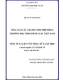 Tóm tắt luận văn Thạc sĩ Luật học: Hòa giải các tranh chấp hợp đồng thương mại theo pháp luật Việt Nam