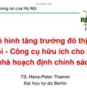 Bài thuyết trình: Mô hình tăng trưởng đô thị Hà Nội, công cụ hữu ích cho các nhà hoạch định chính sách - TS. Hans-Peter Thamm