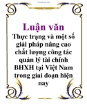 Luận văn: Thực trạng và một số giải pháp nâng cao chất lượng công tác quản lý tài chính BHXH tại Việt Nam trong giai đoạn hiện nay