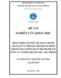 Đề tài nghiên cứu khoa học: Hoàn thiện tổ chức kế toán chi phí sản xuất và tính giá thành sản phẩm nhằm tăng cường quản trị chi phí tại công ty cổ phần bia Hà Nội – Hải Phòng