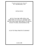 Luận văn Thạc sĩ Quản lý giáo dục: Quản lý dạy học môn tiếng Anh theo tiếp cận năng lực cho học sinh Trường THPT Ứng Hòa B, huyện Ứng Hòa, thành phố Hà Nội