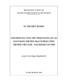 Luận văn Thạc sĩ Kinh tế: Giải pháp gia tăng thu nhập ngoài lãi tại Ngân hàng thương mại cổ phần Công Thương Việt Nam – Chi nhánh Cần Thơ