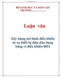 Luận văn đề tài : Xây dựng mô hình điều khiển xa thiết bị điện dân dụng bằng vi điều khiển 8051 từ