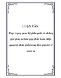 LUẬN VĂN: Thực trạng quan hệ phân phối và những giải pháp cơ bản góp phần hoàn thiện quan hệ phân phối trong thời gian tới ở nước ta