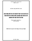 Tóm tắt luận văn Thạc sĩ Luật học: Hoạt động điều tra tội phạm về trật tự xã hội của cơ qua điều tra trogn Công an nhân dân trên cơ sở nghiên cứu thực tiễn ở HÀ Tĩnh