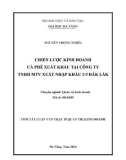 Tóm tắt luận văn Thạc sĩ Quản trị kinh doanh: Chiến lược kinh doanh cà phê xuất khẩu tại Công ty TNHH MTV Xuất nhập khẩu 2-9 Đắk Lắk