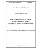 Luận văn Thạc sĩ Luật Hiến pháp và Luật Hành chính: Kiểm soát thủ tục hành chính – Từ thực tiễn trên địa bàn quận Hai Bà Trưng, thành phố Hà Nội