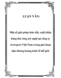 LUẬN VĂN: Một số giải pháp thúc đẩy xuất khẩu hàng thủ công mỹ nghệ tại công ty Artexport Việt Nam trong giai đoạn hậu khủng hoảng kinh tế thế giới