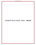 CÁCH SỬ DỤNG MUST - MAY – MIGHT