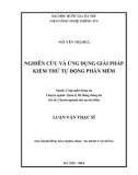 Luận văn Thạc sĩ Công nghệ thông tin: Nghiên cứu và ứng dụng giải pháp kiểm thử tự động phần mềm