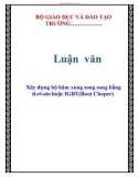 Luận văn: Xây dựng bộ băm xung song song bằng ti-ri-sto hoặc IGBT(Boot Choper)