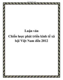 Luận văn Chiến lược phát triển kinh tế xã hội Việt Nam đến 2012