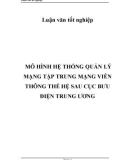 Luận văn tốt nghiệp: Mô hình hệ thống quản lý mạng tập trung Mạng viễn thông thế hệ sau Cục Bưu điện Trung ương