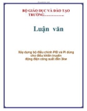 Luận văn: Xây dựng bộ điều chỉnh PID và PI dùng cho điều khiển truyền động điện công suất đến 3kw