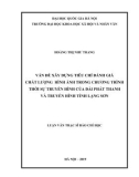 Luận văn Thạc sĩ Báo chí học: Vấn đề xây dựng tiêu chí đánh giá chất lượng hình ảnh trong chương trình thời sự truyền hình của đài phát thanh và truyền hình tỉnh Lạng Sơn