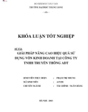 Khóa luận tốt nghiệp: Giải pháp nâng cao hiệu quả sử dụng vốn kinh doanh tại Công ty trách nhiệm hữu hạn Truyền thông ADT