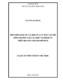 Luận án Tiến sĩ Dân tộc học: Biến đổi kinh tế, xã hội của cư dân vạn đò sông Hương tại các khu tái định cư trên địa bàn thành phố Huế