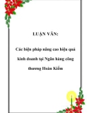 LUẬN VĂN: Các biện pháp nâng cao hiệu quả kinh doanh tại Ngân hàng công thương Hoàn Kiếm