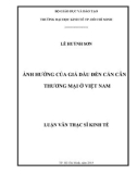 Luận văn Thạc sĩ Kinh tế: Ảnh hưởng của giá dầu đến cán cân thương mại ở Việt Nam